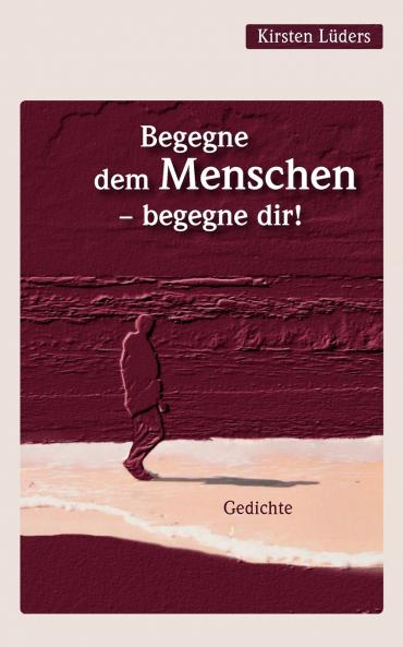 Begegne dem Menschen - begegne dir!