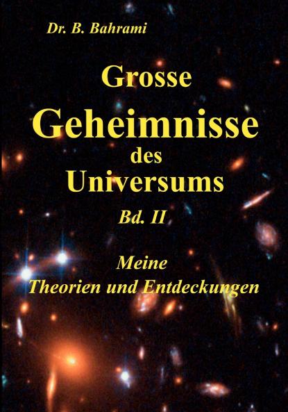 Grosse Geheimnisse des Universums  Bd. II Meine Theorien und Entdeckungen