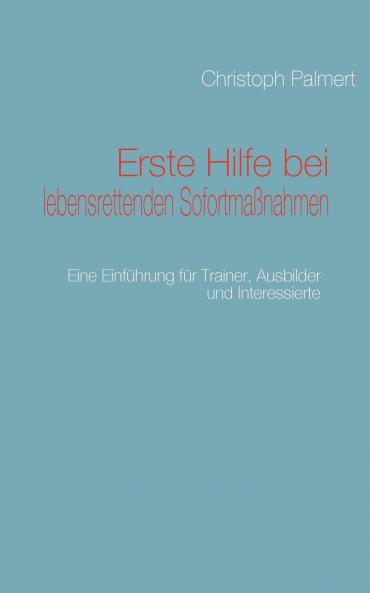 Erste Hilfe bei lebensrettenden Sofortmaßnahmen