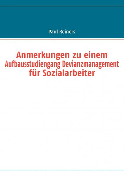 Anmerkungen zu einem  Aufbausstudiengang Devianzmanagement für Sozialarbeiter