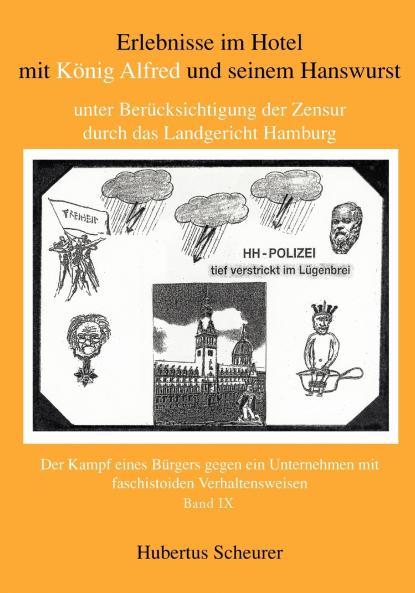 Erlebnisse im Hotel mit K��nig Alfred und seinem Hanswurst unter Ber��cksichtigung der Zensur durch das Landgericht Hamburg Bd. IX