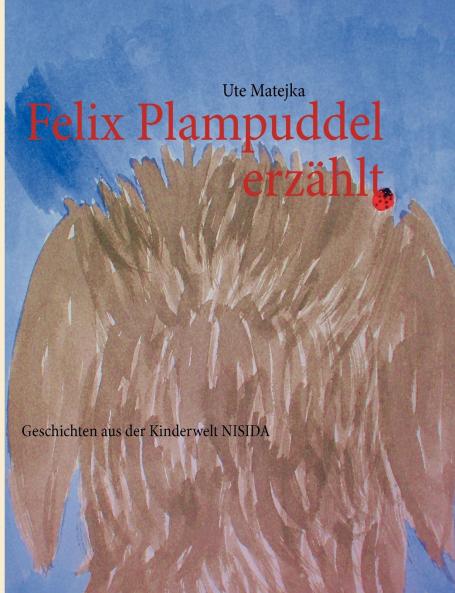 Felix Plampuddel erzählt