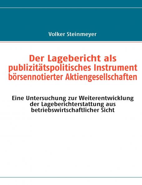Der Lagebericht als publizitätspolitisches Instrument börsennotierter Aktiengesellschaften