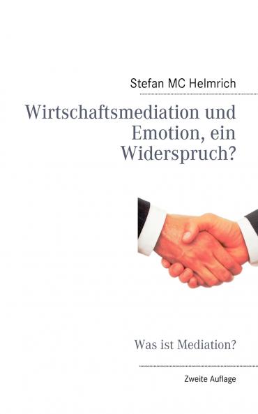 Wirtschaftsmediation und Emotion ein Widerspruch?