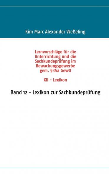 Lernvorschläge für die Sachkundeprüfung im Bewachungsgewerbe gem. §34a GewO XII - Lexikon