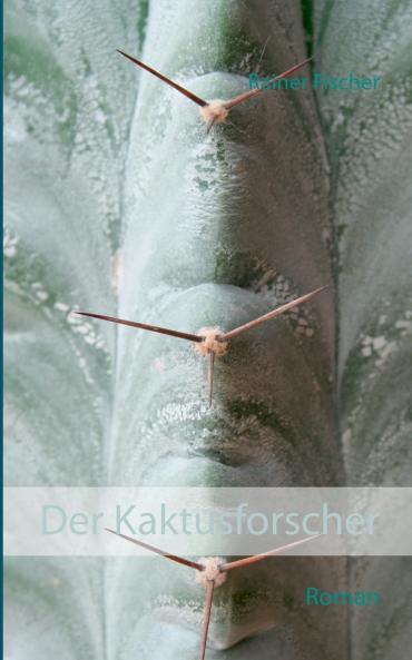 Der Kaktusforscher