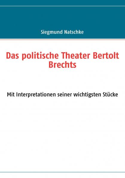 Das politische Theater Bertolt Brechts