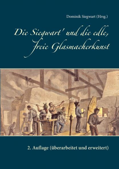 Die Siegwart' und die edle freie Glasmacherkunst