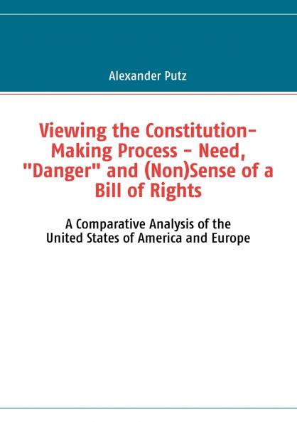 Viewing the Constitution-Making Process - Need Danger and (Non)Sense of a Bill of Rights