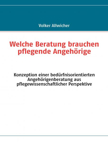 Welche Beratung brauchen pflegende Angehörige