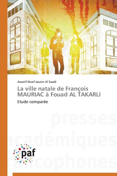 La ville natale de françois mauriac à fouad al takarli