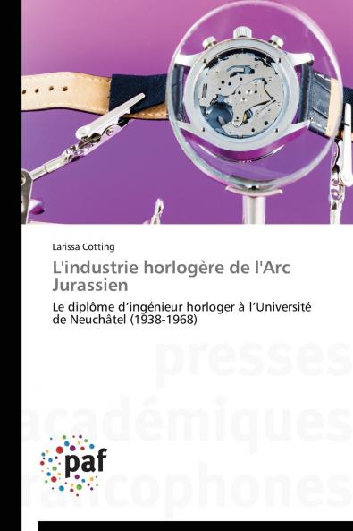 L'industrie horlogère de l'arc jurassien