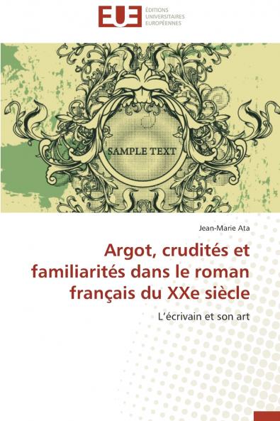Argot crudités et familiarités   dans le roman français du xxe siècle