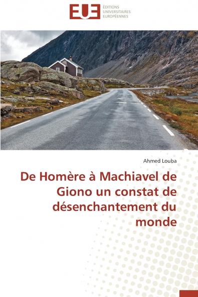 De Homère à Machiavel de Giono un constat de désenchantement du monde