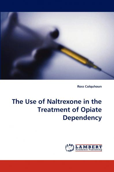 The Use of Naltrexone in the Treatment of Opiate Dependency