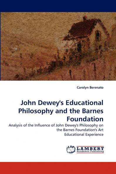 John Dewey's Educational Philosophy and the Barnes Foundation