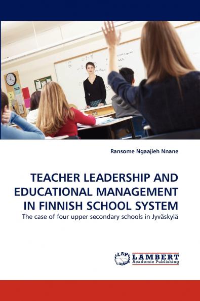 TEACHER LEADERSHIP AND EDUCATIONAL MANAGEMENT IN FINNISH SCHOOL SYSTEM