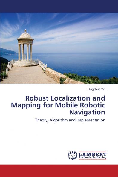 Robust Localization and Mapping for Mobile Robotic Navigation