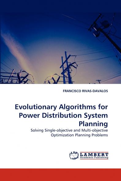 Evolutionary Algorithms for Power Distribution System Planning