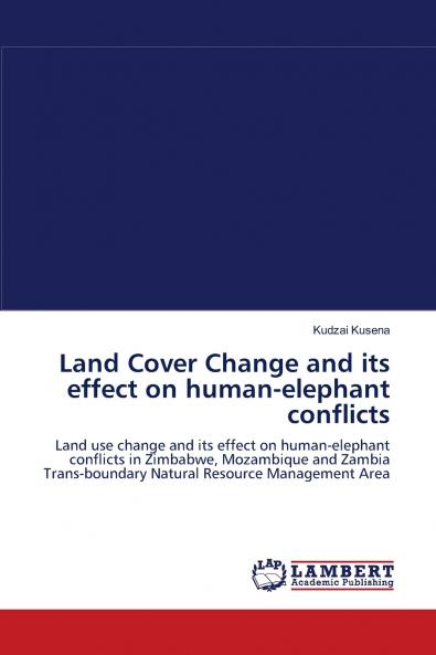 Land Cover Change and its effect on human-elephant conflicts