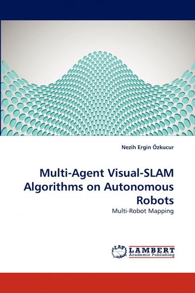 Multi-Agent Visual-SLAM Algorithms on Autonomous Robots