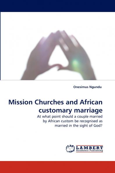 Mission Churches and African Customary Marriage