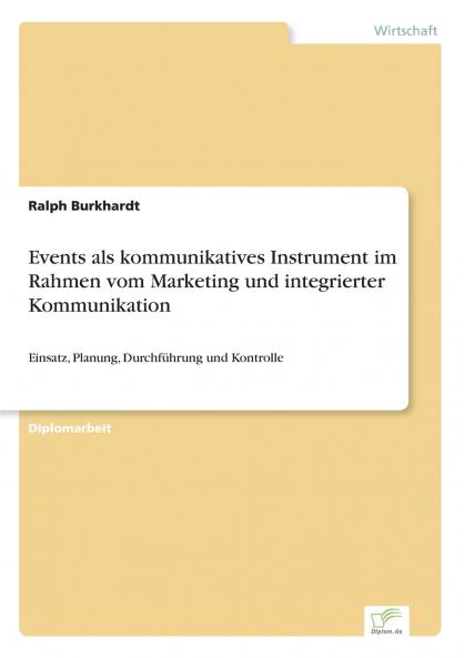 Events als kommunikatives Instrument im Rahmen vom Marketing und integrierter Kommunikation