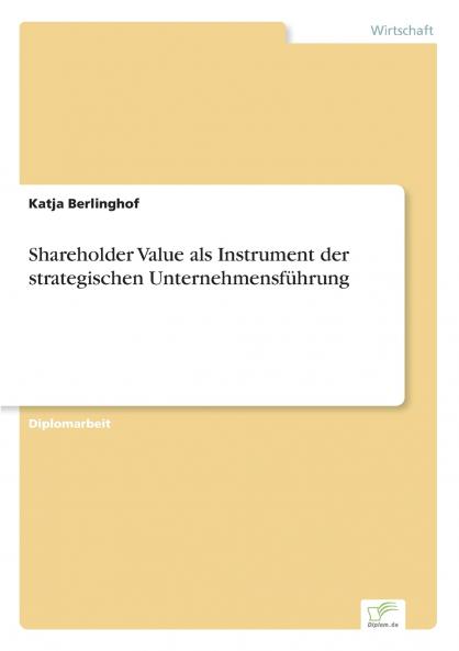 Shareholder Value als Instrument der strategischen Unternehmensführung