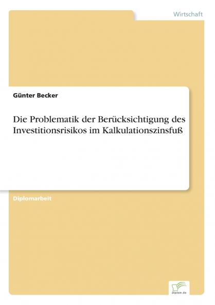 Die Problematik der Berücksichtigung des Investitionsrisikos im Kalkulationszinsfuß