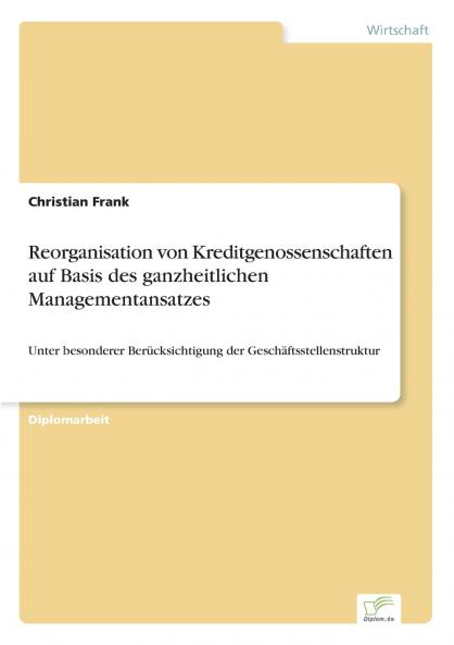 Reorganisation von Kreditgenossenschaften auf Basis des ganzheitlichen Managementansatzes