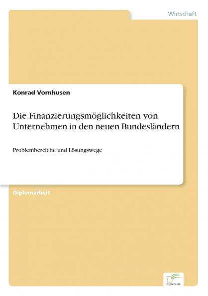 Die Finanzierungsmöglichkeiten von Unternehmen in den neuen Bundesländern