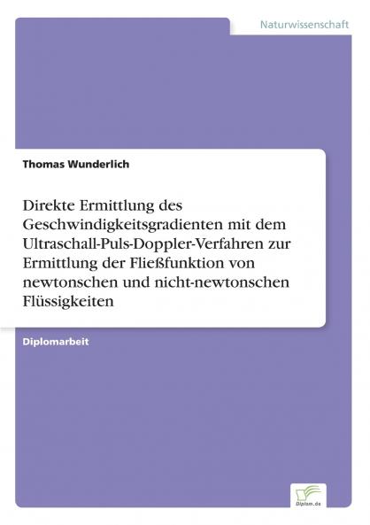 Direkte Ermittlung des Geschwindigkeitsgradienten mit dem Ultraschall-Puls-Doppler-Verfahren zur Ermittlung der Fließfunktion von newtonschen und nicht-newtonschen Flüssigkeiten