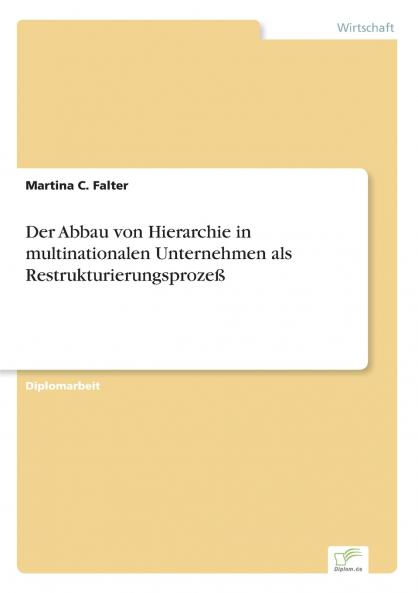 Der Abbau von Hierarchie in multinationalen Unternehmen als Restrukturierungsprozeß