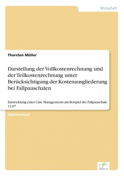 Darstellung der Vollkostenrechnung und der Teilkostenrechnung unter Berücksichtigung der Kostenausgliederung bei Fallpauschalen