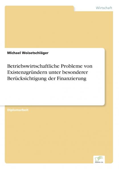 Betriebswirtschaftliche Probleme von Existenzgründern unter besonderer Berücksichtigung der Finanzierung