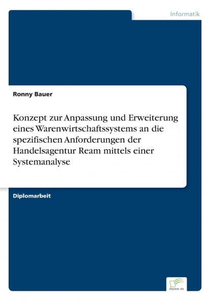 Konzept zur Anpassung und Erweiterung eines Warenwirtschaftssystems an die spezifischen Anforderungen der Handelsagentur Ream mittels einer Systemanalyse
