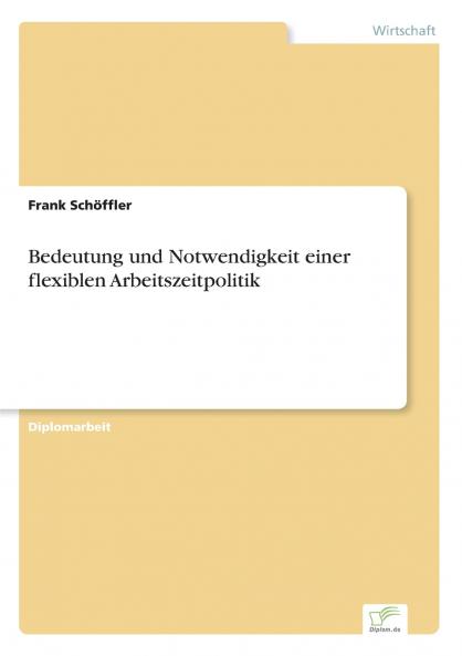 Bedeutung und Notwendigkeit einer flexiblen Arbeitszeitpolitik