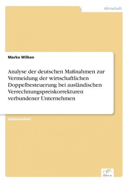 Analyse der deutschen Maßnahmen zur Vermeidung der wirtschaftlichen Doppelbesteuerung bei ausländischen Verrechnungspreiskorrekturen verbundener Unternehmen