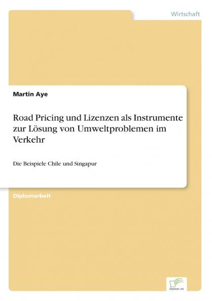 Road Pricing und Lizenzen als Instrumente zur Lösung von Umweltproblemen im Verkehr