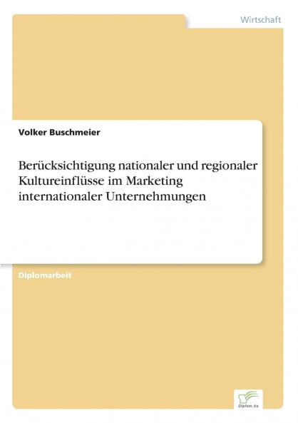 Berücksichtigung nationaler und regionaler Kultureinflüsse im Marketing internationaler Unternehmungen