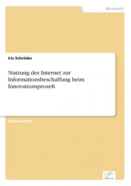 Nutzung des Internet zur Informationsbeschaffung beim Innovationsprozeß