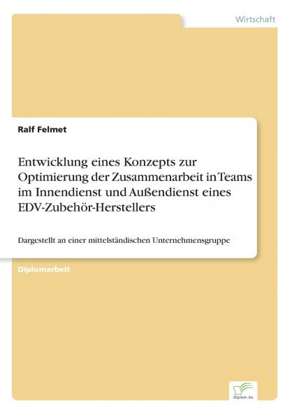 Entwicklung eines Konzepts zur Optimierung der Zusammenarbeit in Teams im Innendienst und Außendienst eines EDV-Zubehör-Herstellers