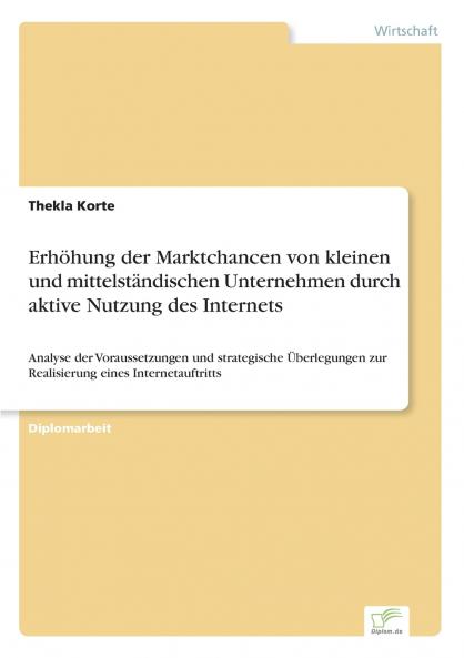 Erhöhung der Marktchancen von kleinen und mittelständischen Unternehmen durch aktive Nutzung des Internets