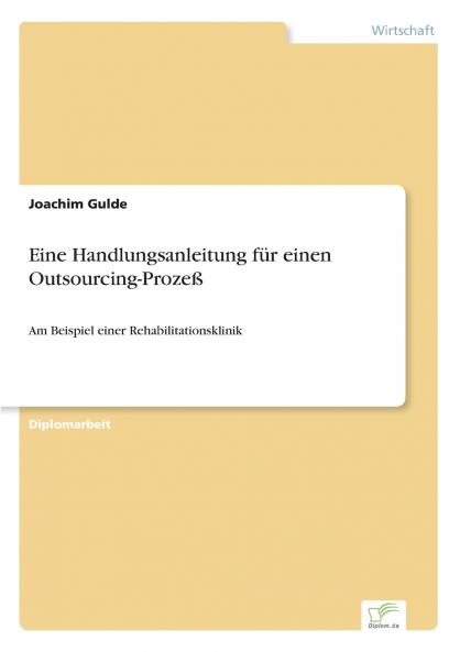 Eine Handlungsanleitung für einen Outsourcing-Prozeß