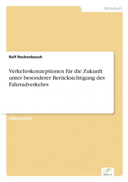 Verkehrskonzeptionen für die Zukunft unter besonderer Berücksichtigung des Fahrradverkehrs