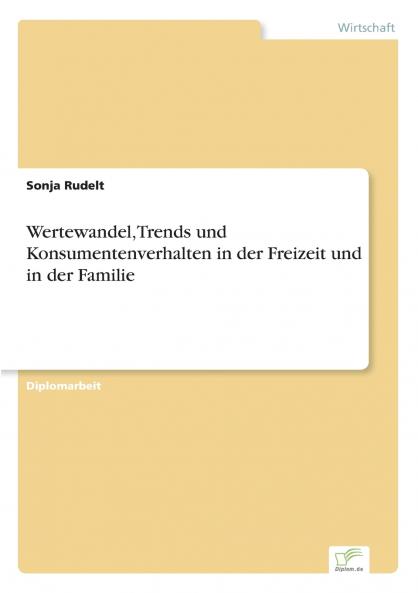 Wertewandel Trends und Konsumentenverhalten in der Freizeit und in der Familie