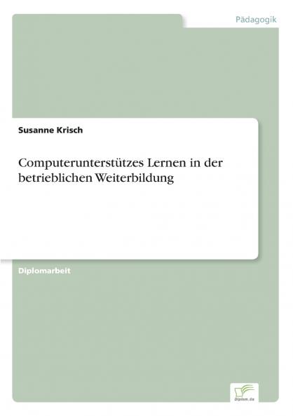 Computerunterstützes Lernen in der betrieblichen Weiterbildung