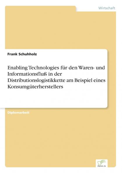 Enabling Technologies für den Waren- und Informationsfluß in der Distributionslogistikkette am Beispiel eines Konsumgüterherstellers