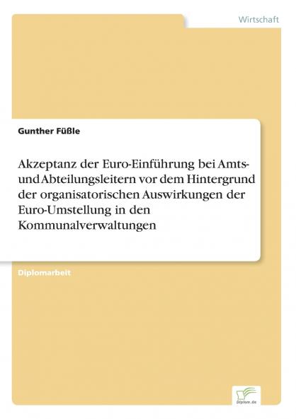 Akzeptanz der Euro-Einführung bei Amts- und Abteilungsleitern vor dem Hintergrund der organisatorischen Auswirkungen der Euro-Umstellung in den Kommunalverwaltungen