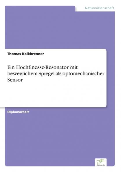Ein Hochfinesse-Resonator mit beweglichem Spiegel als optomechanischer Sensor